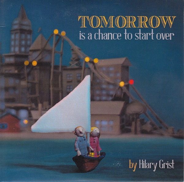 Tomorrow Is a Chance to Start Over- Hilary Grist