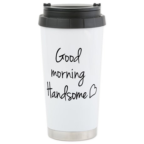 good_morning_handsome_travel_mug