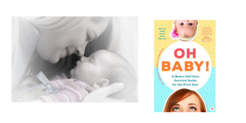 Oh Baby! A Mom’s Self-Care Survival Guide for the First Year
