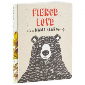 Fierce Love: It’s a Mama Bear Thing Book