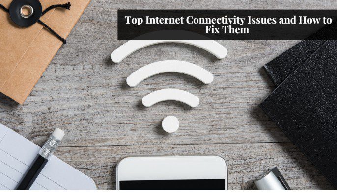 Top Internet Connectivity Issues and How to Fix Them